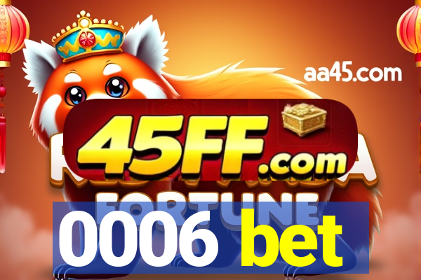 0006 bet